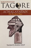 Rabindranath Tagore: Achalayatan: The Petrified Place