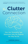 The Clutter Connection: How Your Personality Type Determines Why You Organize the Way You Do (From the host of HGTVs Hot Mess Ho
