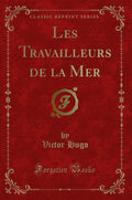 Les Travailleurs de la Mer (Classic Reprint)