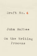 Draft No. 4: On the Writing Process