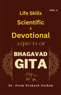 Life Skills, Scientific & Devotional Aspects Of Bhagavad Gita