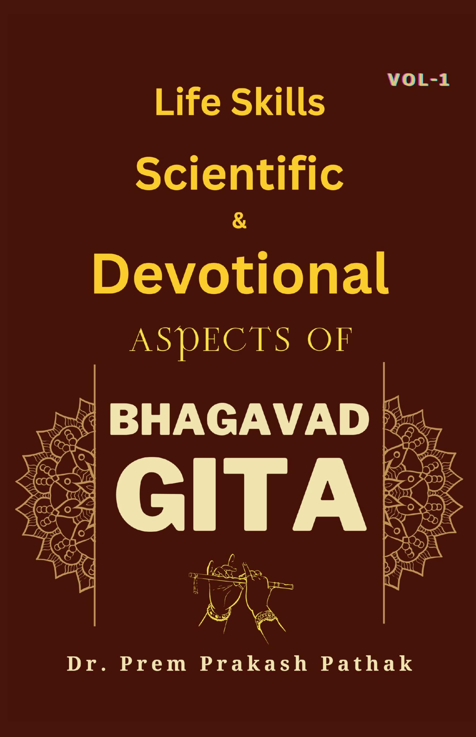 Life Skills, Scientific & Devotional Aspects Of Bhagavad Gita