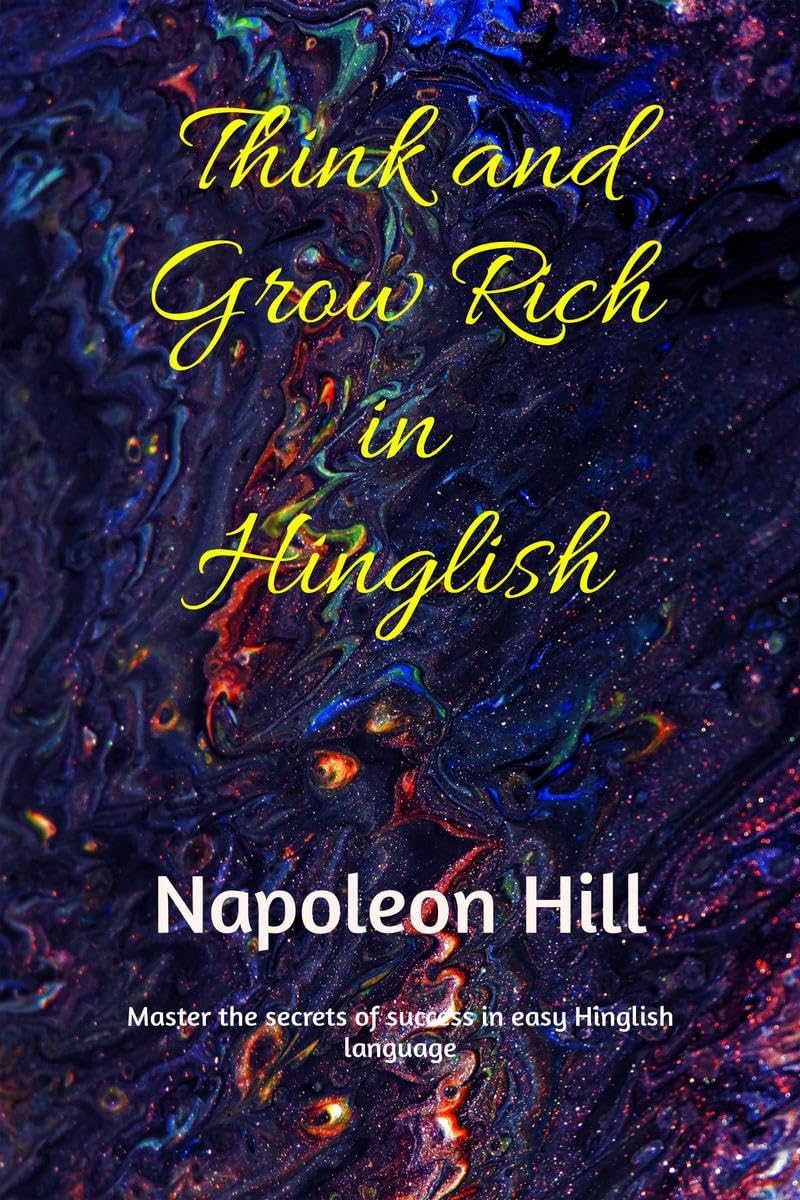 Think and grow rich in Hinglish: Master the secrets of success in easy Hinglish language