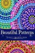Beautiful Patterns Coloring Book : Adult Coloring Book For Relaxation | 60 Amazing Coloring Illustrations In Mandala Style