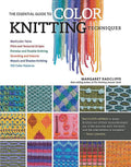 The Essential Guide to Color Knitting Techniques: Multicolor Yarns, Plain and Textured Stripes, Entrelac and Double Knitting, St