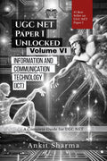 UGC NET Paper I Unlocked Volume VI: Information and Communication Technology (ICT)