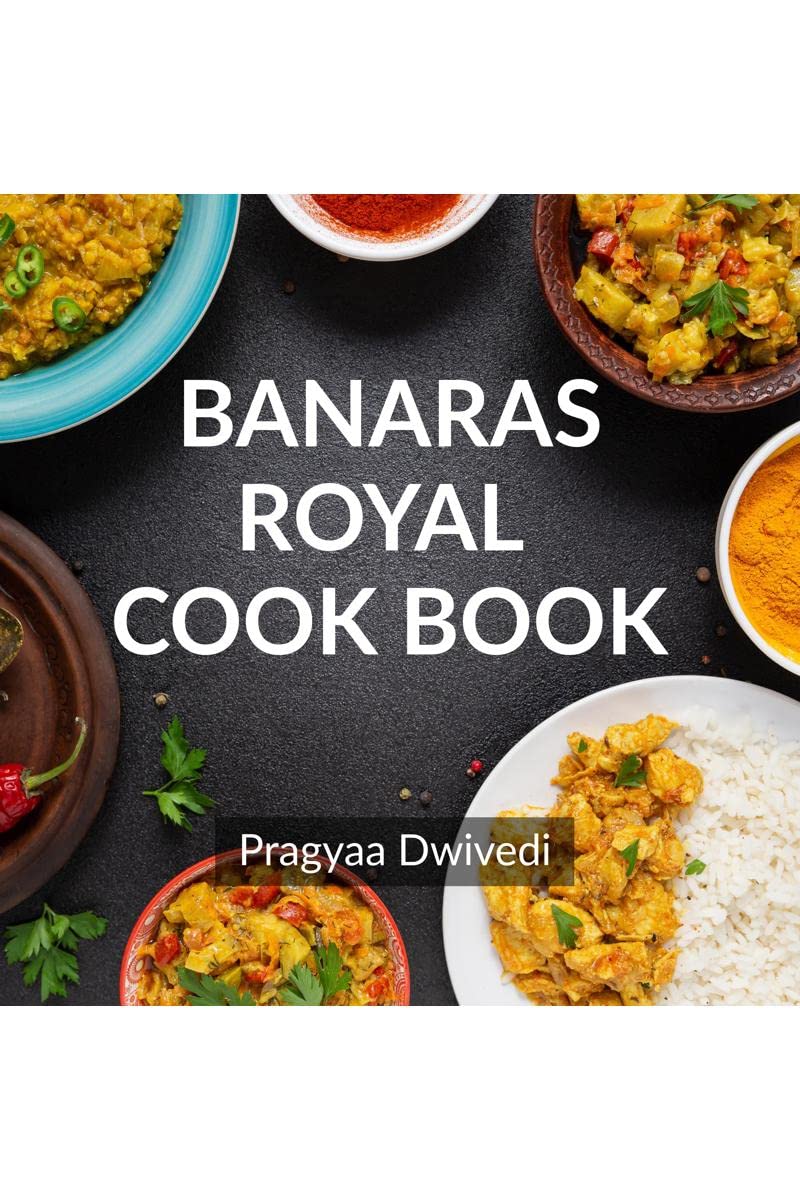 BANARAS ROYAL COOK BOOK [Paperback] Pragyaa Dwivedi