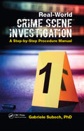 RealWorld Crime Scene Investigation: A StepbyStep Procedure Manual