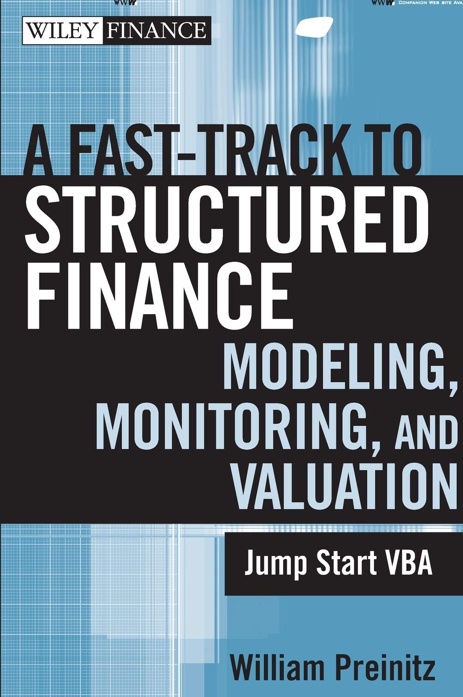 A Fast Track to Structured Finance Modeling, Monitoring, and Valuation: Jump Start VBA