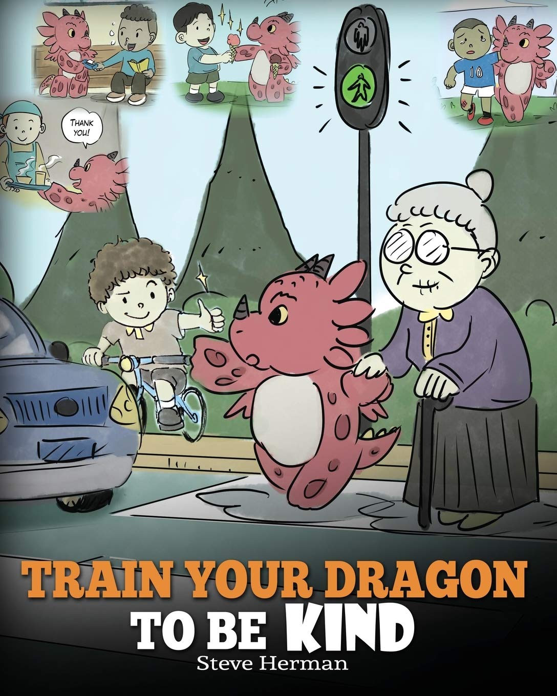 Train Your Dragon To Be Kind: A Dragon Book To Teach Children About Kindness. A Cute Children Story To Teach Kids To Be Kind, Ca