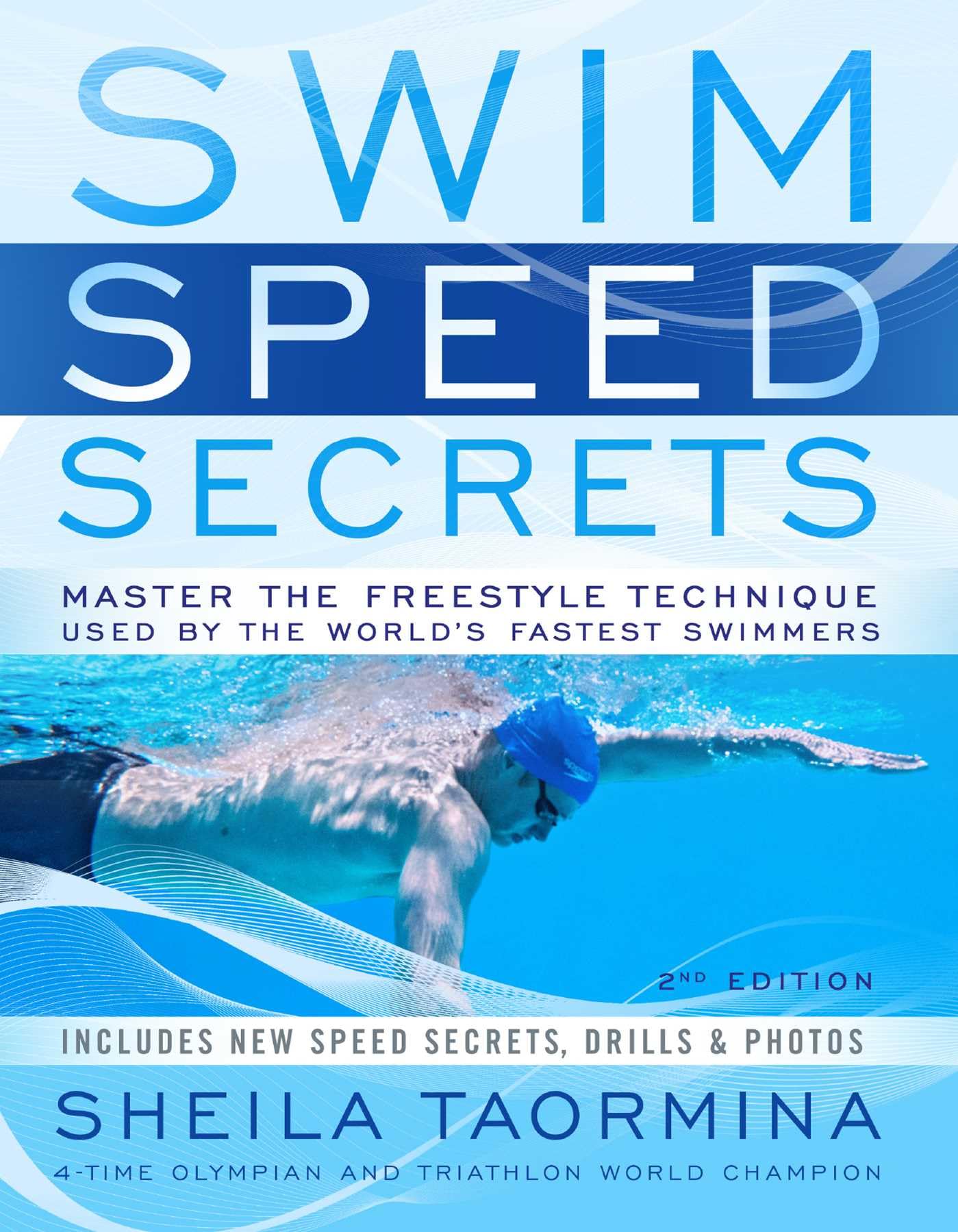 Swim Speed Secrets: Master the Freestyle Technique Used by the Worlds Fastest Swimmers, 2nd Edition (Swim Speed Series)