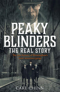 Peaky Blinders: The Real Story: The real story behind the next generation of British gangsters