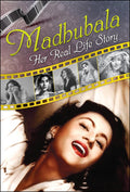 Madhubala: Her Real Life Story (General Press)