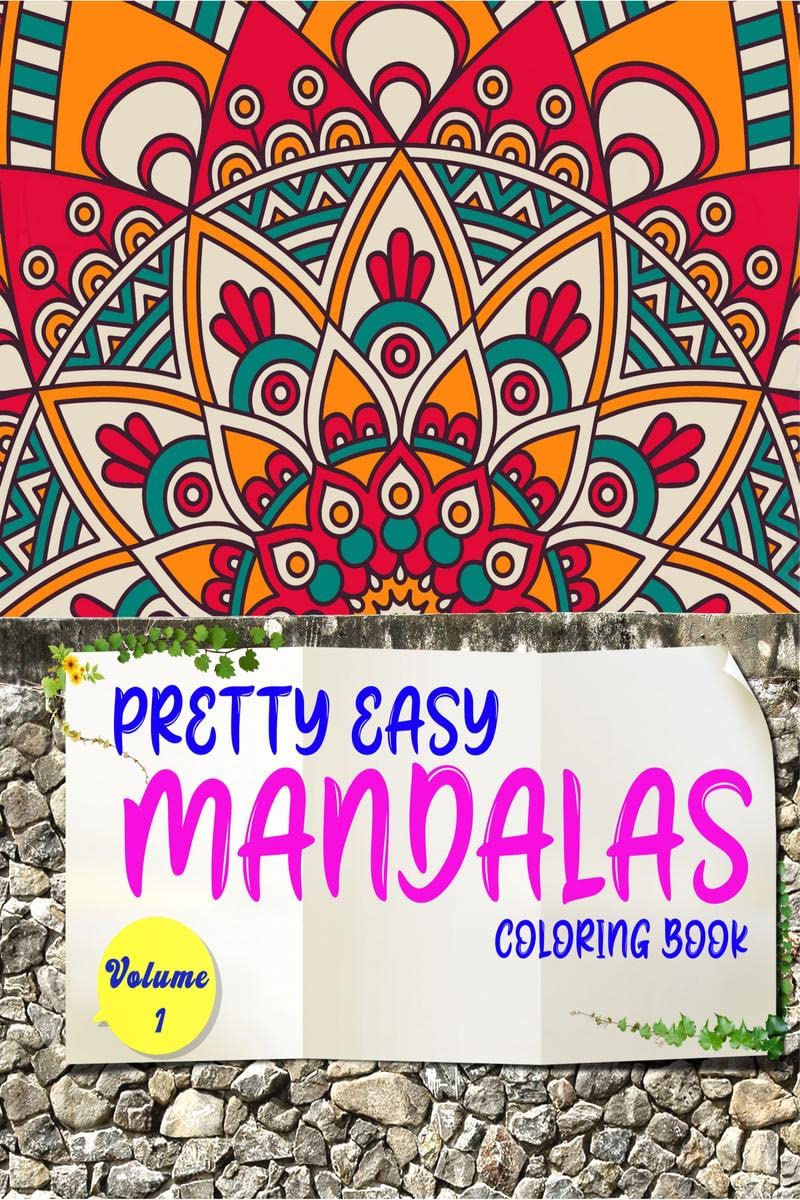 Pretty Easy Mandalas Coloring Book  Volume 1 : Amazing Coloring Book for Girls, Boys and Beginners with Mandala Designs for rel