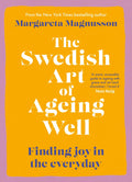 The Swedish Art of Ageing Well: Finding joy in the everyday