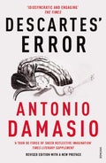 Descartes Error: Emotion, Reason and the Human Brain