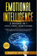 Emotional Intelligence : 2 Books In 1: Critical Thinking + Rewire Your Brain. The Best Guide To Mastery And Testing Your Skills 