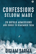 Confessions Seldom Made : 28 Untold Admissions And Songs To Remember Them