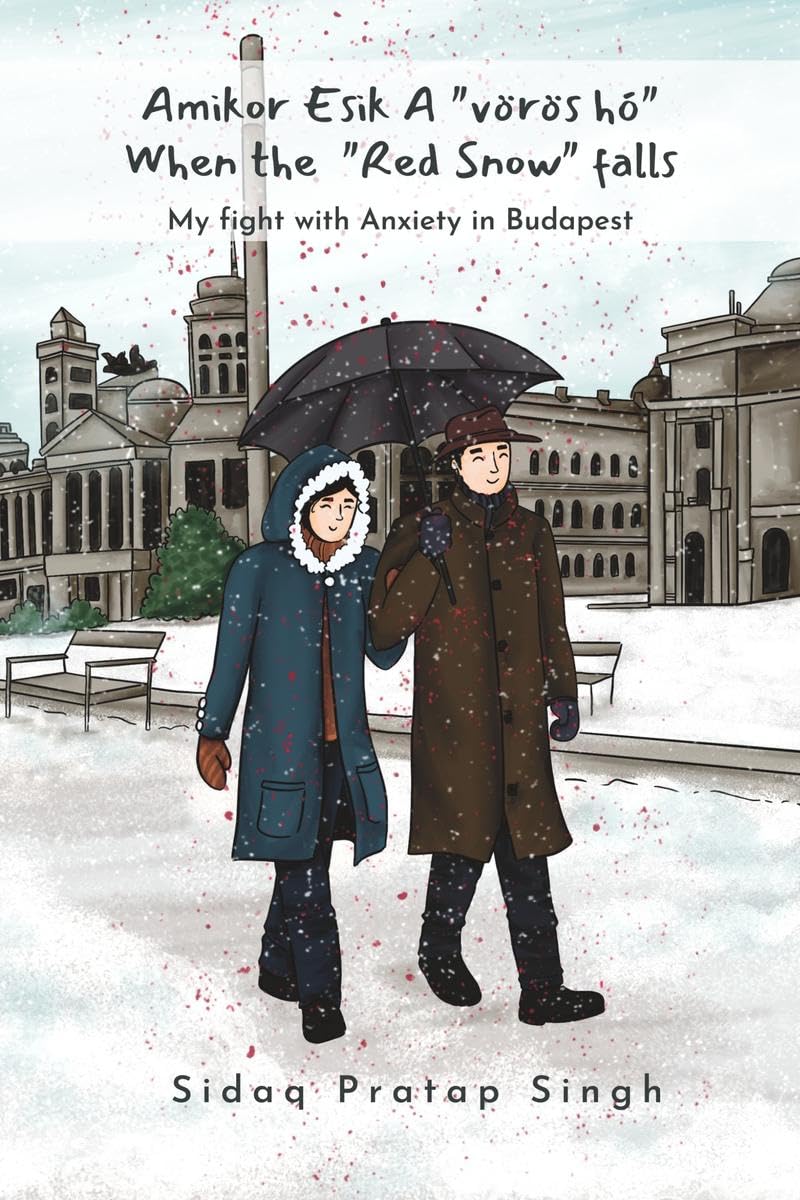 Amikor esik a vrs h When the red snow falls : My fight with anxiety in Budapest
