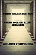 PHYSICS FOR JEE & NEETNLM : ORIENT YOUR PREPARATION ALONG JEE & NEET
