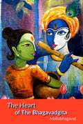 The Heart : of The Bhagavadgita