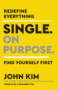 Single On Purpose: Prioritizing SelfLove and Personal Growth in Your Journey Through Life, Dating, and Relationships