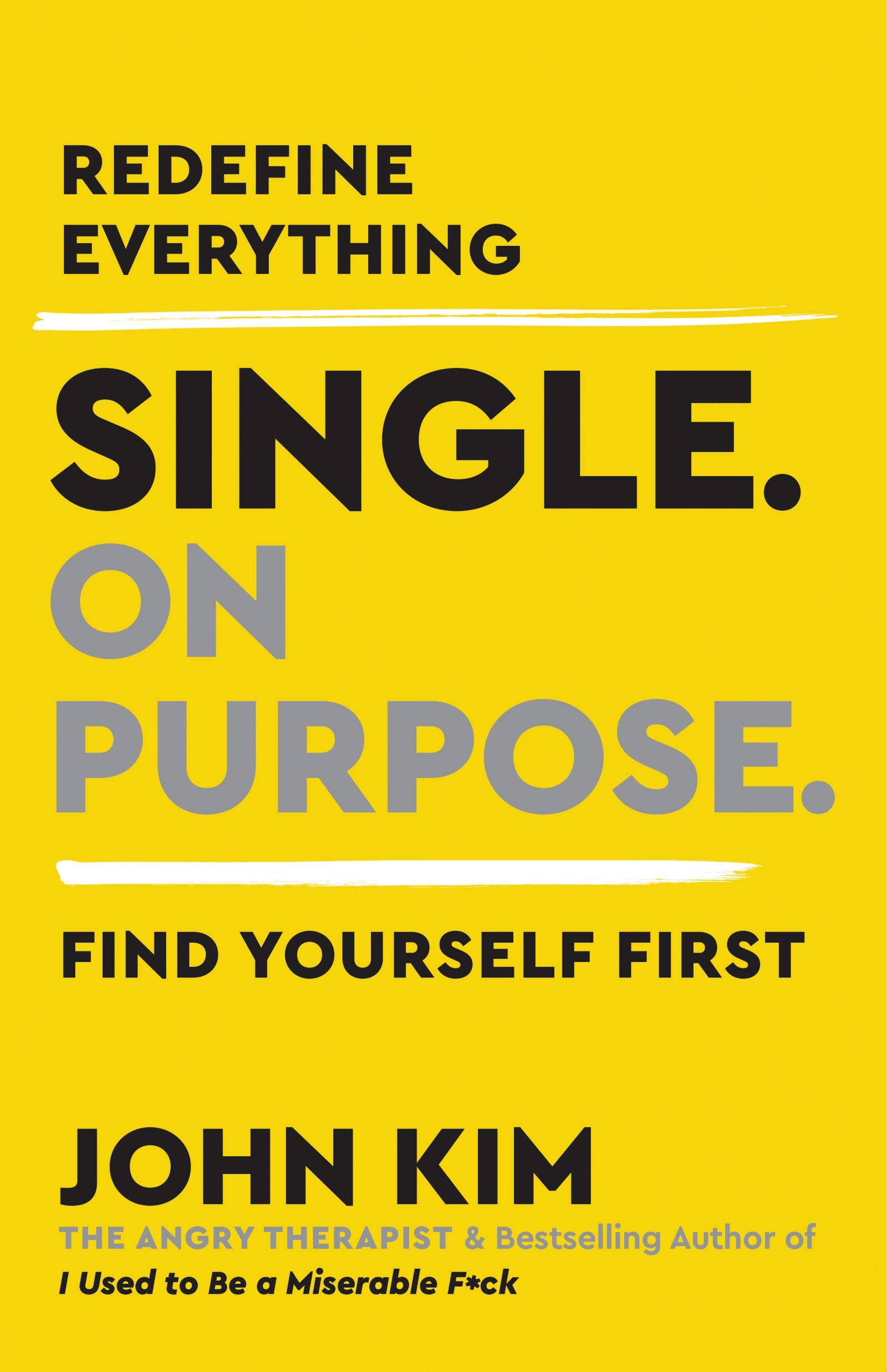 Single On Purpose: Prioritizing SelfLove and Personal Growth in Your Journey Through Life, Dating, and Relationships