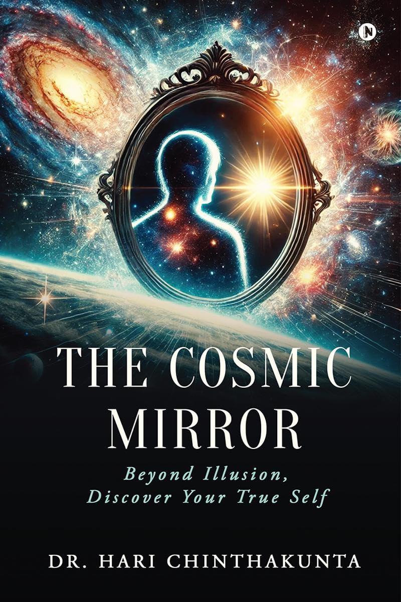 The Cosmic Mirror: Beyond illusion, Discover your True Self