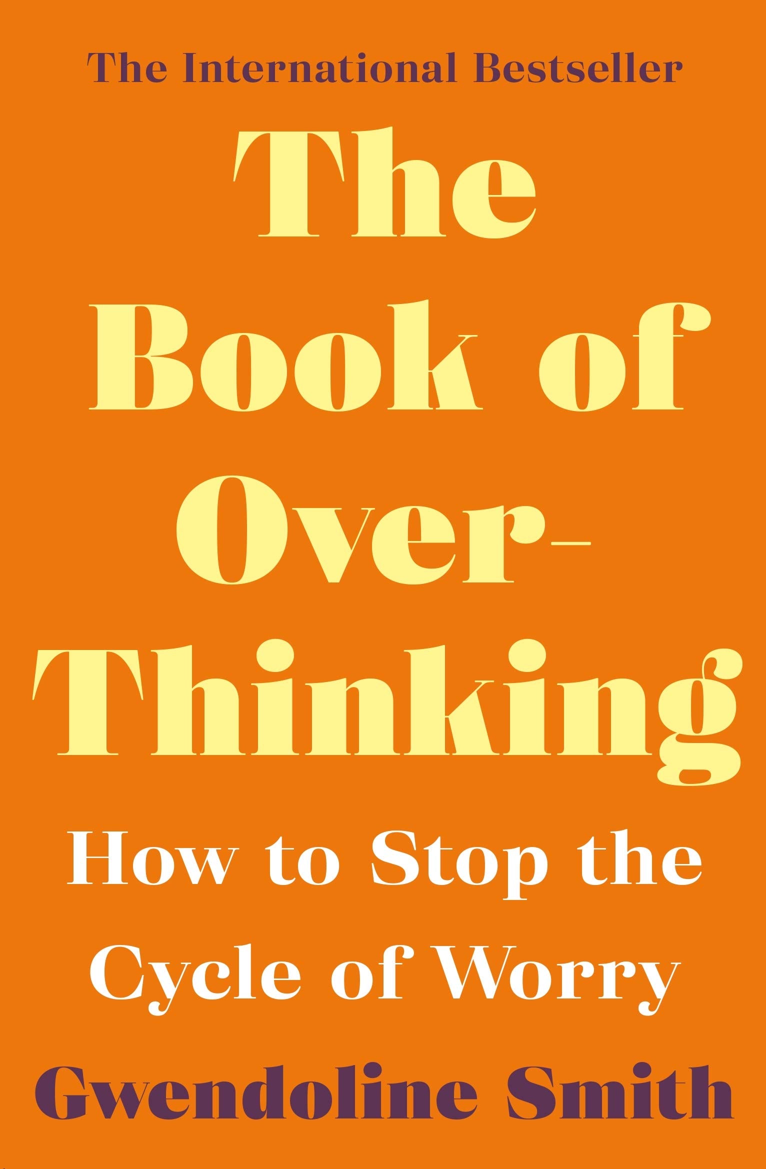 The Book of Overthinking: How to Stop the Cycle of Worry (Gwendoline Smith  Improving Mental Health Series)