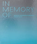 In Memory Of: Designing Contemporary Memorials