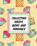 Collecting Rocks, Gems And Minerals: Rock Collecting  Earth Sciences  Crystals and Gemstones