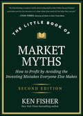 The Little Book of Market Myths: How to Profit by Avoiding the Investing Mistakes Everyone Else Makes (Little Books. Big Profits