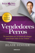 Vendedores Perros: No Necesitas Ser Un Perro De Ataque Para Tener xito En Las Ventas/ Sales Dogs: You DonT Have To Be An Attac
