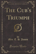 The Cubs Triumph (Classic Reprint)
