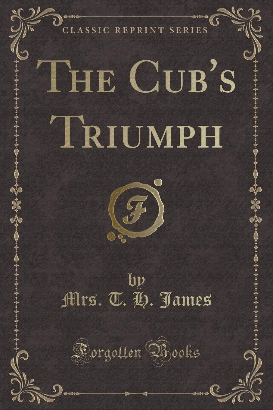 The Cubs Triumph (Classic Reprint)