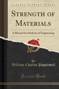 Strength of Materials: A Manual for Students of Engineering (Classic Reprint)