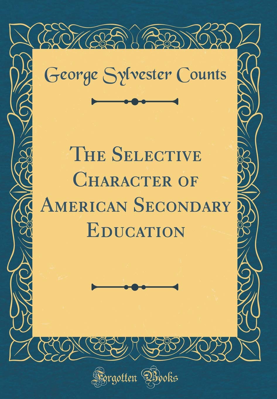 The Selective Character of American Secondary Education (Classic Reprint)