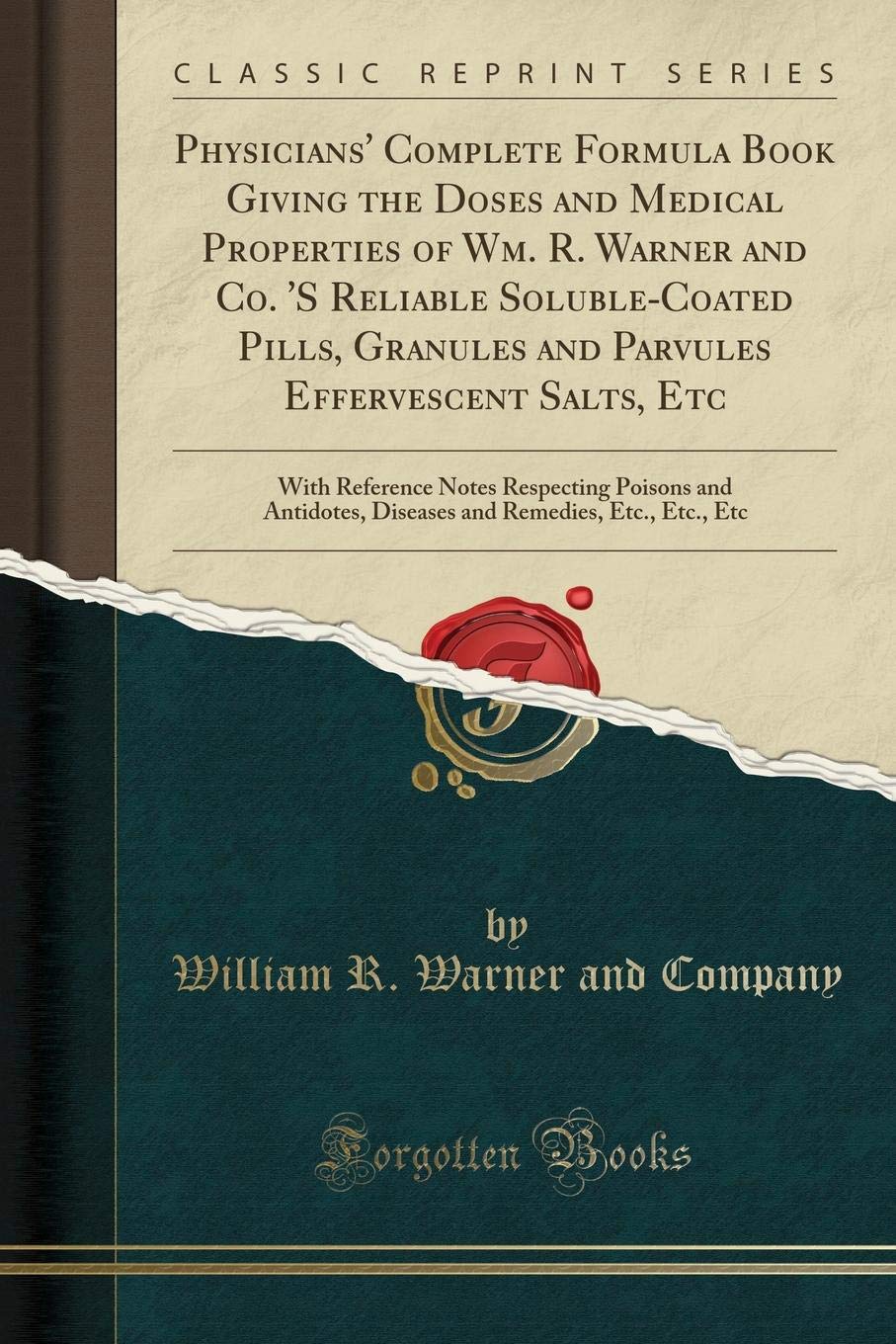 Physicians Complete Formula Book Giving the Doses and Medical Properties of Wm. R. Warner and Co. s Reliable SolubleCoated 