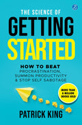 The Science of Getting Started: How to beat procrastination, summon productivity & stop self sabotage  Selfhelp book to increas