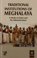 Traditional Institutions in Meghalaya: A Study of Doloi and His Administration