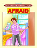 Character Building Afraid | Educational Stories For Young Kids To Understand Fear | Overcome Anxiety | Build Confidence | Practi