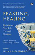 Feasting, Healing : Reclaiming Your Life Through Cooking