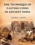 The Technique Of Casting Coins In Ancient India ()
