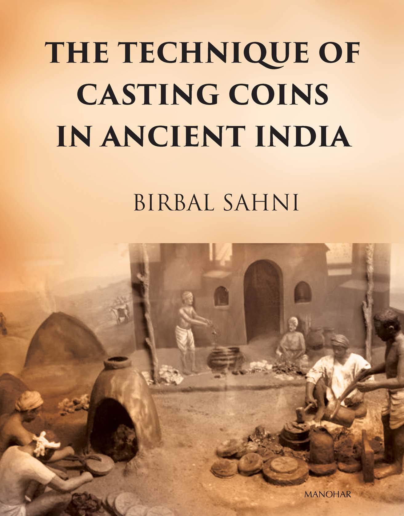 The Technique Of Casting Coins In Ancient India ()