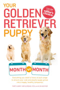 Your Golden Retriever Puppy Month by Month: Everything You Need to Know at Each Stage to Ensure Your Cute and Playful Puppy (You