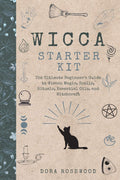Wicca Starter Kit: The Ultimate Beginners Guide to Wiccan Magic, Spells, Rituals, Essential Oils, and Witchcraft
