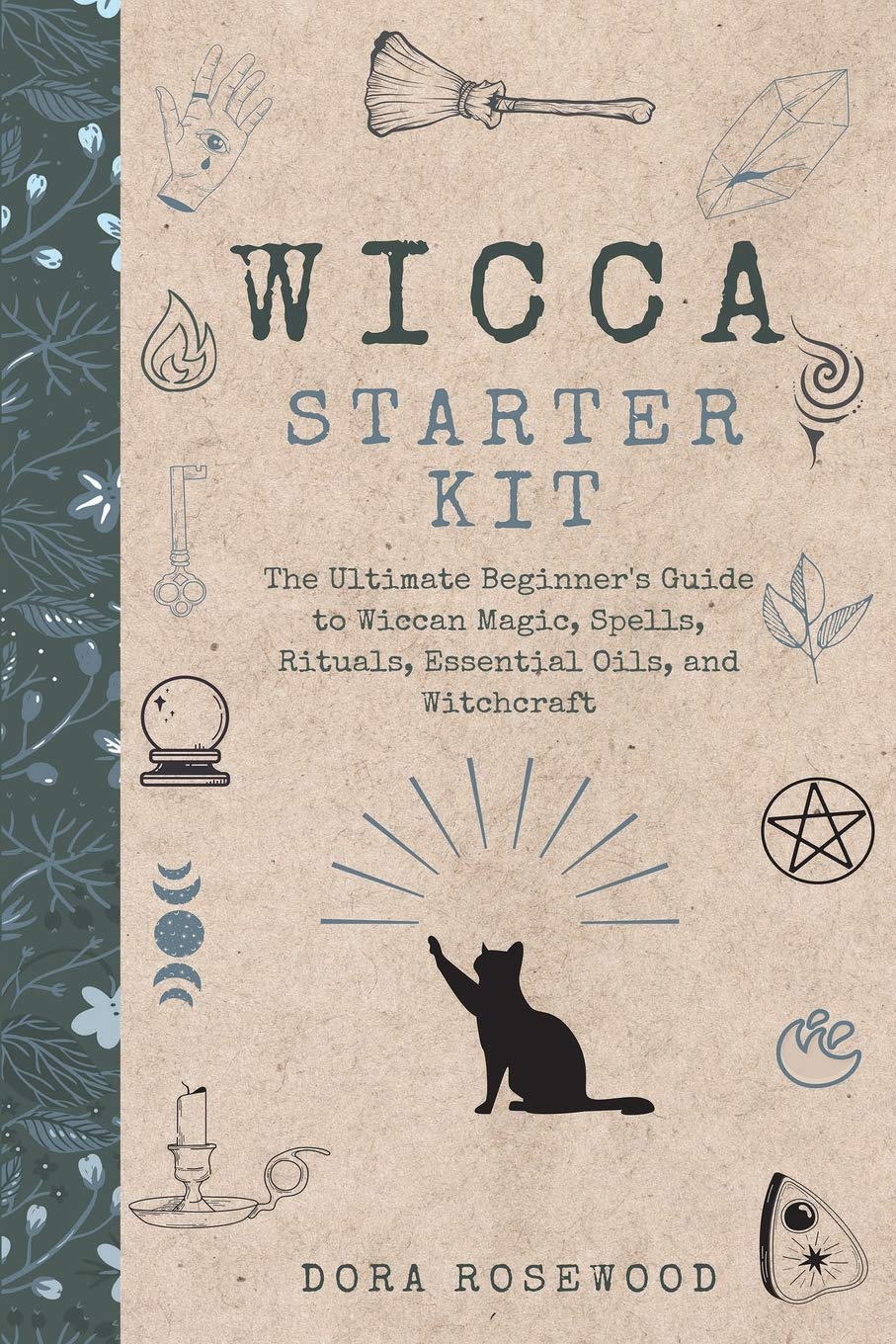 Wicca Starter Kit: The Ultimate Beginners Guide to Wiccan Magic, Spells, Rituals, Essential Oils, and Witchcraft