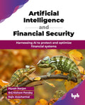 Artificial Intelligence And Financial Security: Harnessing Ai To Protect And Optimize Financial Systems (English Edition)