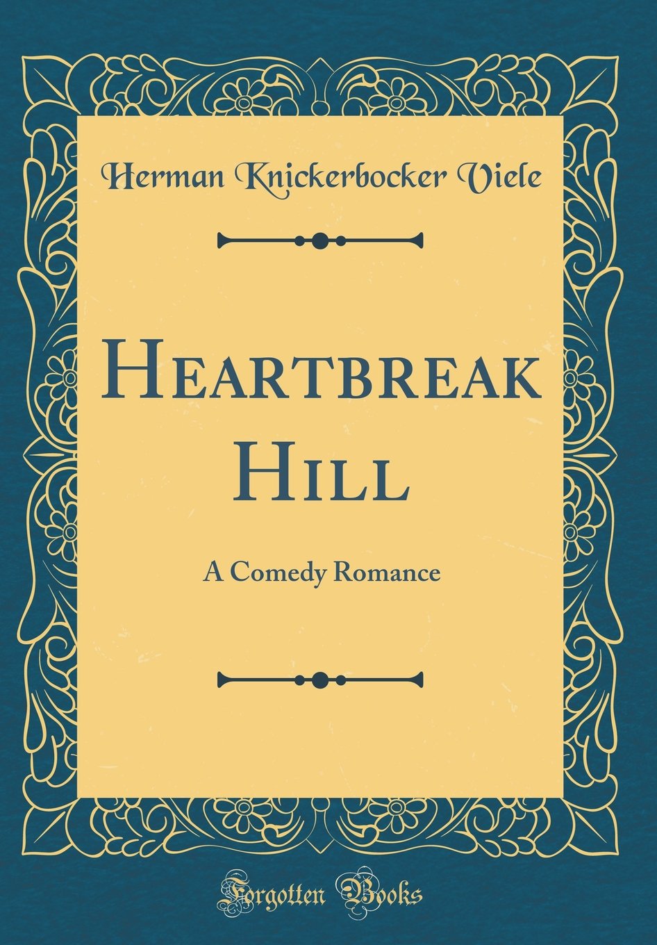 Heartbreak Hill: A Comedy Romance (Classic Reprint)