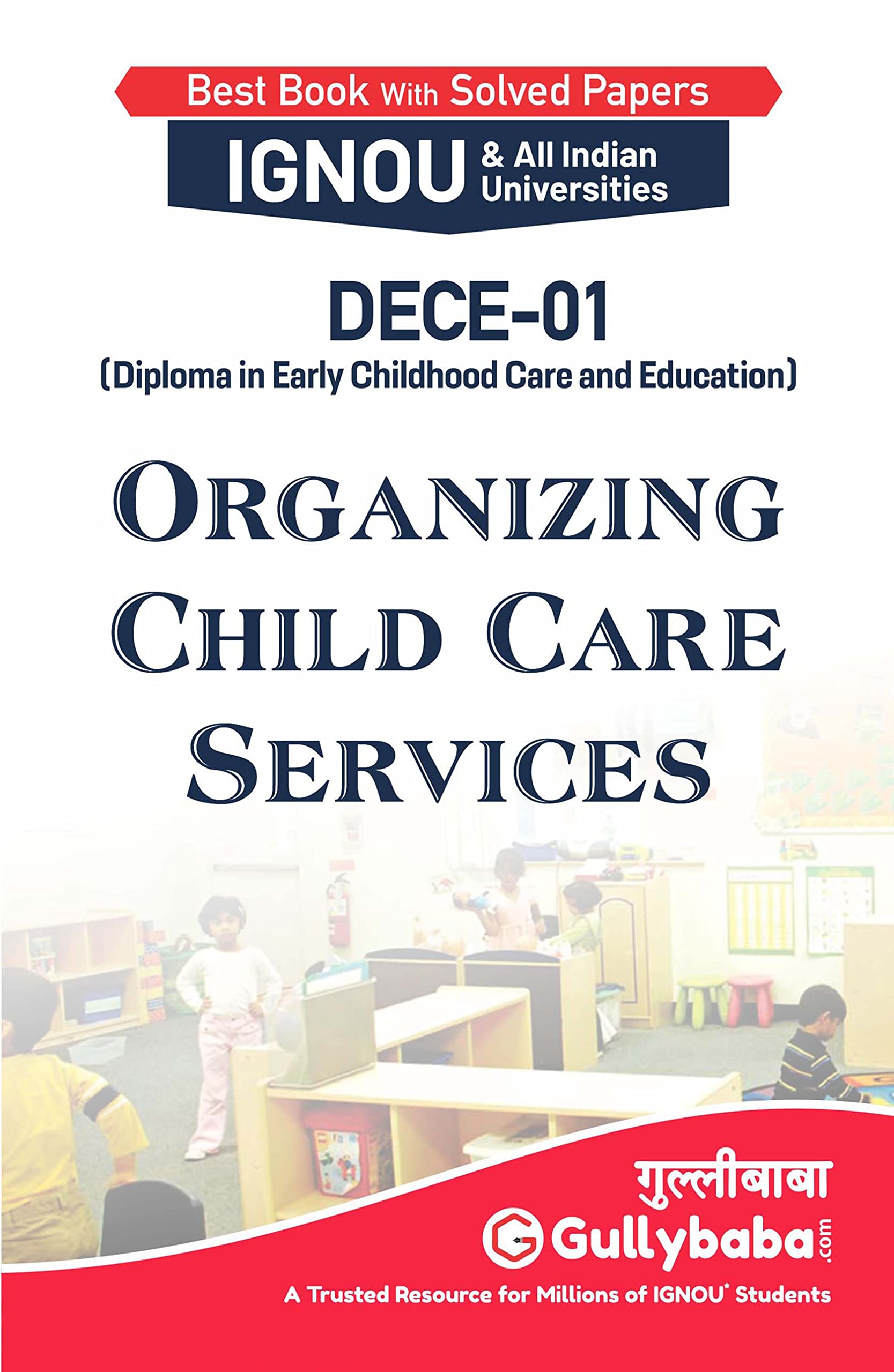 Gullybaba IGNOU DECE Sem DECE01 Organizing Child Care Services in English  Latest Edition IGNOU Help Book with Solved Previous